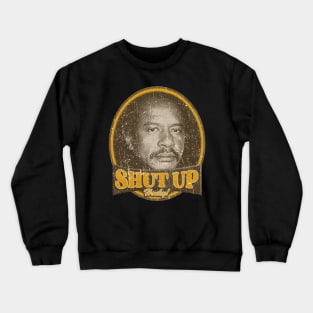 SHUT UP HONKY Crewneck Sweatshirt